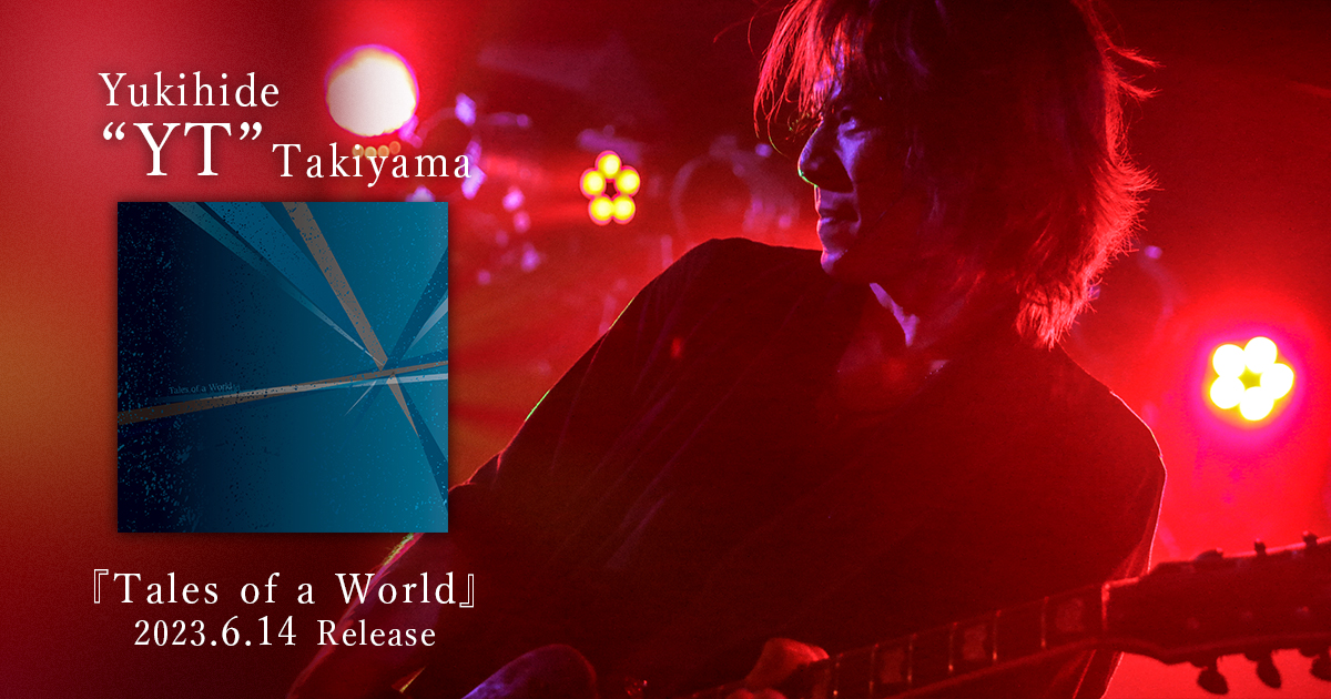 YT | Yukihide “YT” Takiyama / アルバム『Tales of a World』ライブ 